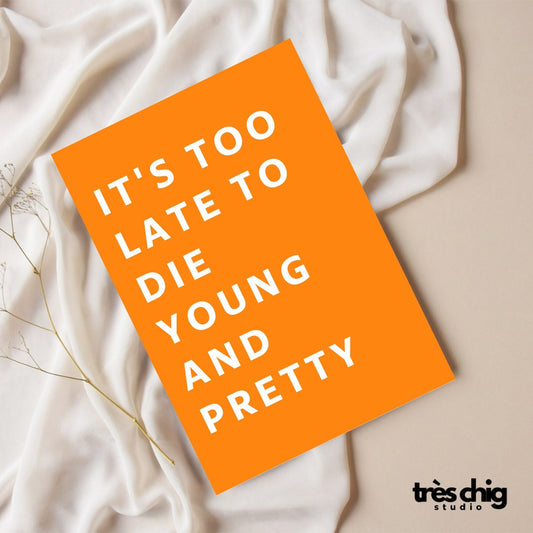 to late to die young and pretty | Postkarte